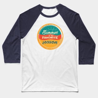 Summer is my favorite season (warm color) Baseball T-Shirt